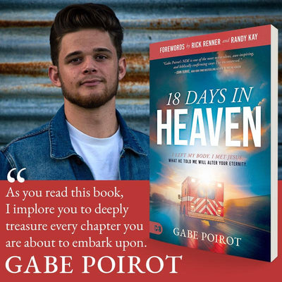 18 Days in Heaven: I Left My Body. I Met Jesus. - Gabe Poirot