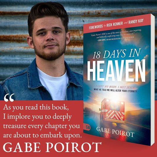18 Days in Heaven: I Left My Body. I Met Jesus. - Gabe Poirot