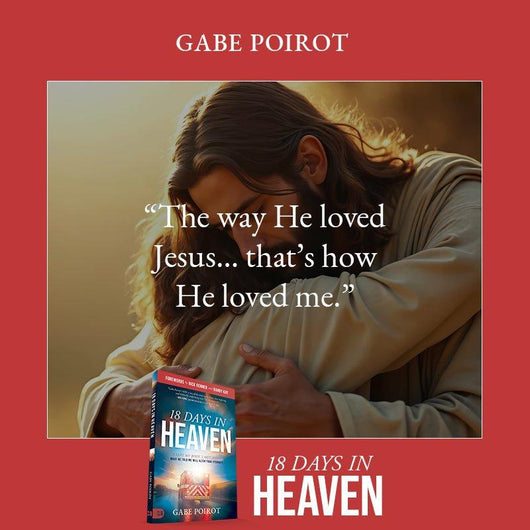 18 Days in Heaven: I Left My Body. I Met Jesus. - Gabe Poirot