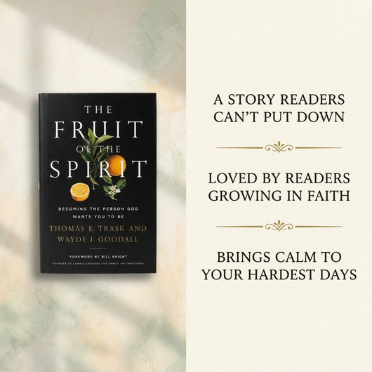 The Fruit of the Spirit: Becoming the Person God Wants You to Be by Thomas E. Trask & Wayde I. Goodall